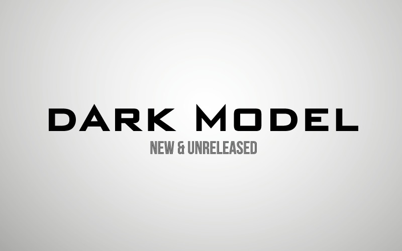 Dark Model-New and Unreleased