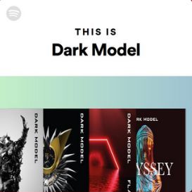 This is Dark Model (Pyalist curated by Spotify)
