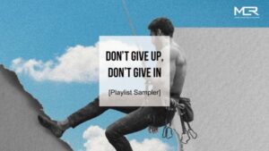 [Playlist] Don't Give Up, Don't Give In